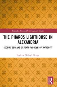 The Pharos Lighthouse in Alexandria : Second Sun and Seventh Wonder of Antiquity (Routledge Monographs in Classical Studies)