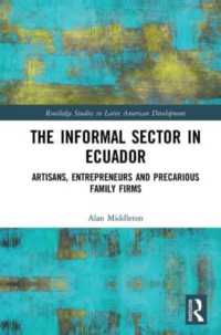 The Informal Sector in Ecuador : Artisans, Entrepreneurs and Precarious Family Firms (Routledge Studies in Latin American Development)