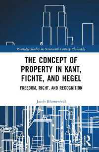 The Concept of Property in Kant, Fichte, and Hegel : Freedom, Right, and Recognition (Routledge Studies in Nineteenth-century Philosophy)