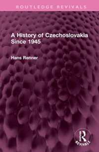 A History of Czechoslovakia since 1945 (Routledge Revivals)