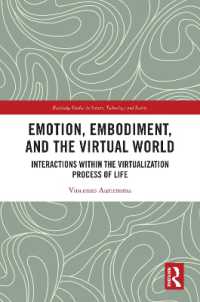 Emotion, Embodiment and the Virtual World : Interactions within the Virtualization Process of Life (Routledge Studies in Science, Technology and Society)