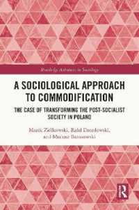商品化への社会学的アプローチ<br>A Sociological Approach to Commodification : The Case of Transforming the Post-Socialist Society in Poland (Routledge Advances in Sociology)