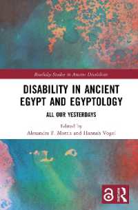 障害の古代エジプト史とエジプト学<br>Disability in Ancient Egypt and Egyptology : All Our Yesterdays (Routledge Studies in Ancient Disabilities)