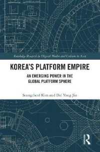 韓国のプラットフォーム帝国<br>Korea's Platform Empire : An Emerging Power in the Global Platform Sphere (Routledge Research in Digital Media and Culture in Asia)