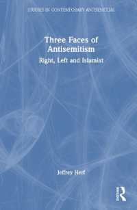 ドイツにおける反ユダヤ主義の三つの顔：右派・左派・イスラーム主義者<br>Three Faces of Antisemitism : Right, Left and Islamist (Studies in Contemporary Antisemitism)
