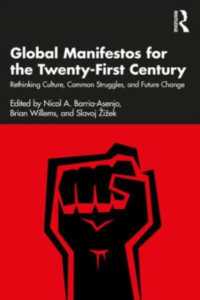 Global Manifestos for the Twenty-First Century : Rethinking Culture, Common Struggles, and Future Change