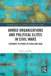 Armed Organizations and Political Elites in Civil Wars : Pathways to Power in Syria and Iraq (Routledge Studies in Civil Wars and Intra-state Conflict)