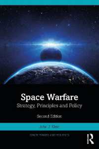 宇宙戦争：戦略・原則・政策（第２版）<br>Space Warfare : Strategy, Principles and Policy (Space Power and Politics) （2ND）