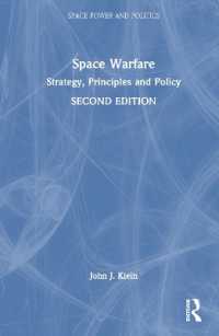 宇宙戦争：戦略・原則・政策（第２版）<br>Space Warfare : Strategy, Principles and Policy (Space Power and Politics) （2ND）