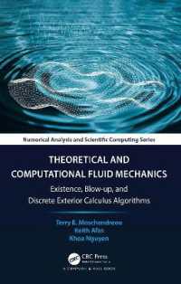 理論・計算流体力学：存在、ブローアップ、離散外積計算アルゴリズム<br>Theoretical and Computational Fluid Mechanics : Existence, Blow-up, and Discrete Exterior Calculus Algorithms (Chapman & Hall/crc Numerical Analysis and Scientific Computing Series)