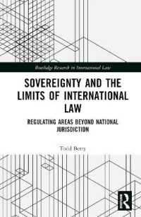 主権と国際法の限界<br>Sovereignty and the Limits of International Law : Regulating Areas Beyond National Jurisdiction (Routledge Research in International Law)