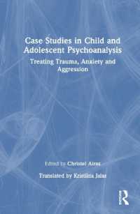 児童・青年の精神分析の事例研究<br>Case Studies in Child and Adolescent Psychoanalysis : Treating Trauma, Anxiety and Aggression