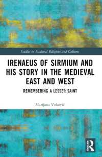 Irenaeus of Sirmium and His Story in the Medieval East and West : Remembering a Lesser Saint (Studies in Medieval Religions and Cultures)