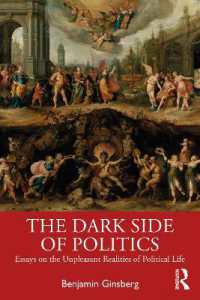 政治生活の不愉快な現実<br>The Dark Side of Politics : Essays on the Unpleasant Realities of Political Life