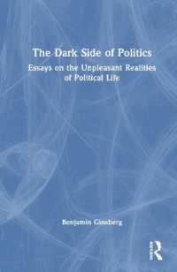 政治生活の不愉快な現実<br>The Dark Side of Politics : Essays on the Unpleasant Realities of Political Life