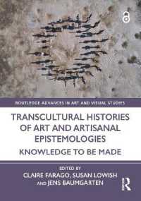Transcultural Histories of Art and Artisanal Epistemologies : Knowledge to Be Made (Routledge Advances in Art and Visual Studies)