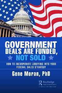 Government Deals are Funded, Not Sold : How to Incorporate Lobbying into Your Federal Sales Strategy