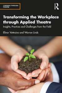 Transforming the Workplace through Applied Theatre : Insights, Practices and Challenges from the Field (Learning through Theatre)