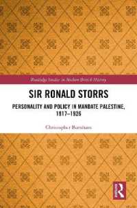 Sir Ronald Storrs : Personality and Policy in Mandate Palestine, 1917-1926 (Routledge Studies in Modern British History)