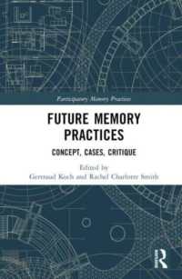 Future Memory Practices : Concept, Cases, Critique (Participatory Memory Practices)