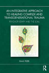 An Integrative Approach to Healing Complex and Transgenerational Trauma : Psychotherapy and the Soul