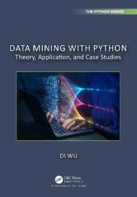 Pythonデータマイニング：理論、応用、ケーススタディ<br>Data Mining with Python : Theory, Application, and Case Studies (Chapman & Hall/crc the Python Series)