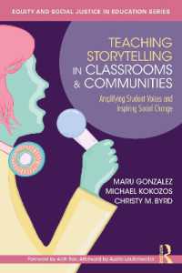 Teaching Storytelling in Classrooms and Communities : Amplifying Student Voices and Inspiring Social Change (Equity and Social Justice in Education Series)