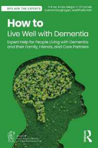 認知症とともによく生きる方法<br>How to Live Well with Dementia : Expert Help for People Living with Dementia and their Family, Friends, and Care Partners (Bps Ask the Experts in Psychology Series)