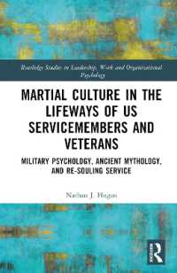 Martial Culture in the Lifeways of US Servicemembers and Veterans : Military Psychology, Ancient Mythology, and Re-Souling Service (Routledge Studies in Leadership, Work and Organizational Psychology)