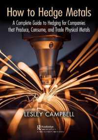 How to Hedge Metals : A Complete Guide to Hedging for Companies that Produce, Consume, and Trade Physical Metals