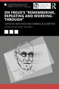 On Freud's 'Remembering, Repeating and Working-Through' (The International Psychoanalytical Association Contemporary Freud Turning Points and Critical Issues Series)