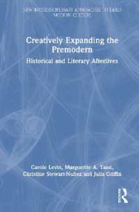 Creatively Expanding the Premodern : Historical and Literary Afterlives (New Interdisciplinary Approaches to Early Modern Culture)