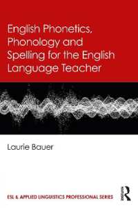 英語教師のための英語音声学、音韻論、綴り<br>English Phonetics, Phonology and Spelling for the English Language Teacher (Esl & Applied Linguistics Professional Series)