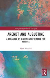 Arendt and Augustine : A Pedagogy of Desiring and Thinking for Politics (Transforming Political Theologies)