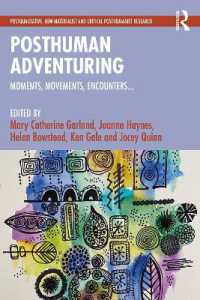 Posthuman Adventuring : Moments, Movements, Encounters... (Postqualitative, New Materialist and Critical Posthumanist Research)
