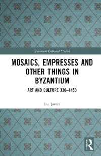 Mosaics, Empresses and Other Things in Byzantium : Art and Culture 330 - 1453 (Variorum Collected Studies)