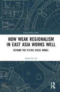 東アジアにおける弱い地域主義の有効性<br>How Weak Regionalism in East Asia Works Well : Beyond the Flying Geese Model (China Policy Series)