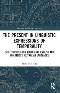 The Present in Linguistic Expressions of Temporality : Case Studies from Australian English and Indigenous Australian Languages (Routledge Studies in Linguistics)