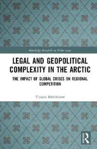 Legal and Geopolitical Complexity in the Arctic : The Impact of Global Crises on Regional Competition (Routledge Research in Polar Law)