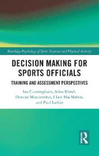 スポーツ審判のための意思決定<br>Decision Making for Sports Officials : Training and Assessment Perspectives (Routledge Psychology of Sport, Exercise and Physical Activity)