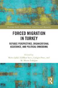 Forced Migration in Turkey : Refugee Perspectives, Organizational Assistance, and Political Embedding (Routledge Studies in Development, Mobilities and Migration)