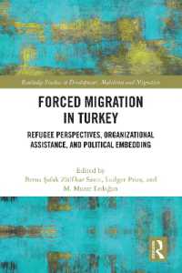 Forced Migration in Turkey : Refugee Perspectives, Organizational Assistance, and Political Embedding (Routledge Studies in Development, Mobilities and Migration)
