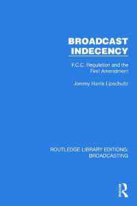 Broadcast Indecency : F.C.C. Regulation and the First Amendment (Routledge Library Editions: Broadcasting)