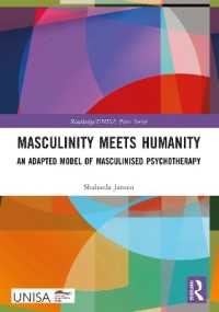 Masculinity Meets Humanity : An Adapted Model of Masculinised Psychotherapy (Routledge/unisa Press Series)
