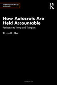 いかに独裁者は責任を問われるか：トランプとトランプ主義への抵抗<br>How Autocrats Are Held Accountable : Resistance to Trump and Trumpism (Defending American Democracy)