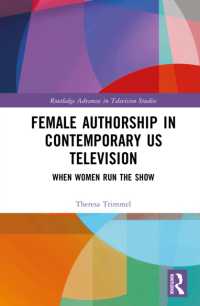 アメリカのテレビをつくる女性たち<br>Female Authorship in Contemporary US Television : When Women Run the Show (Routledge Advances in Television Studies)
