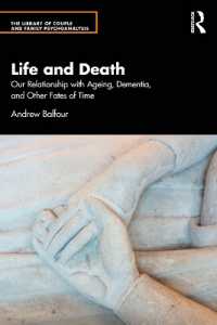 生と死：人類と加齢、認知症、その他の時間の宿命との関係<br>Life and Death : Our Relationship with Ageing, Dementia, and Other Fates of Time (The Library of Couple and Family Psychoanalysis)