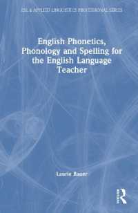 英語教師のための英語音声学、音韻論、綴り<br>English Phonetics, Phonology and Spelling for the English Language Teacher (Esl & Applied Linguistics Professional Series)