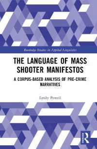 集団銃撃犯の言語：犯行前のナラティヴのコーパス分析<br>The Language of Mass Shooter Manifestos : A Corpus-Based Analysis of Pre-Crime Narratives (Routledge Studies in Applied Linguistics)