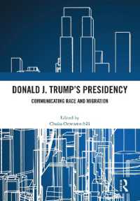 Donald J. Trump's Presidency : Communicating Race and Migration